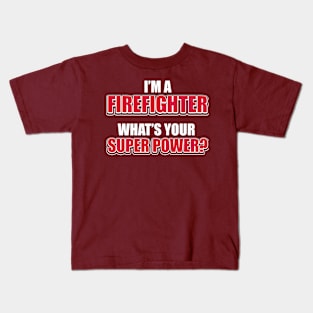 I'm a firefighter. What's your superpower? Kids T-Shirt